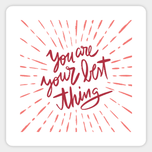 You Are Your Best Thing Sticker